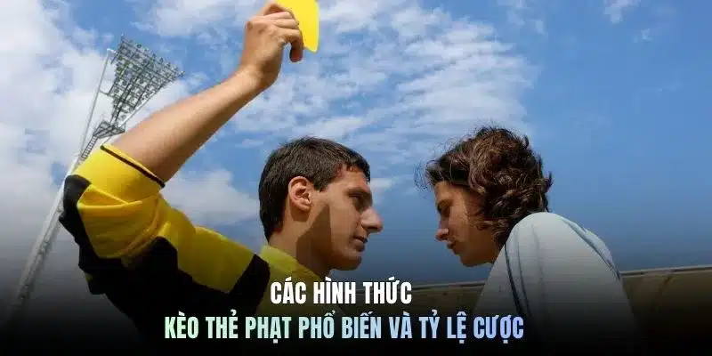 Các hình thức kèo thẻ phạt phổ biến và tỷ lệ cược tại C168