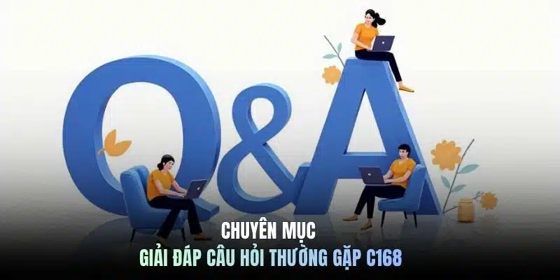 Chuyên mục giải đáp câu hỏi thường gặp C168