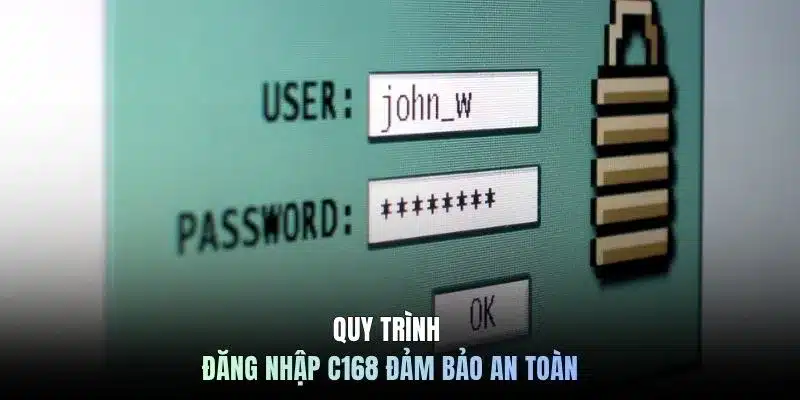 Quy trình đăng nhập C168 đảm bảo an toàn