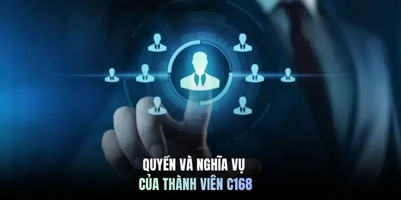Quyền và nghĩa vụ của thành viên C168